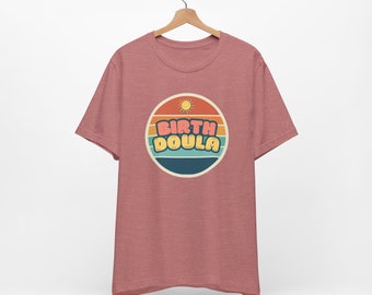 Doula shirt for doula t-shirt gift for doulas birth worker support shirt