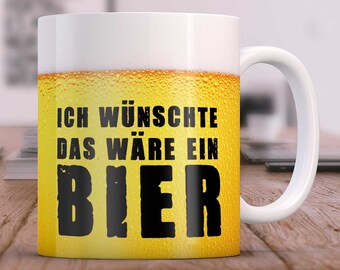 Tasse mit Spruch - Ich wünschte das wäre ein Bier - Lustiges Geschenk für Männer - zum Vatertag - Geburtstagsgeschenk - Spülmaschinenfest