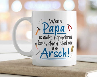 Tasse mit Spruch - Wenn Papa es nicht reparieren kann - Lustiges Geschenk für Freunde & Familie - zum Geburtstag - Vatertag - Vater - Ihn