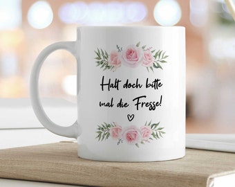 Tasse mit Spruch - "Halt doch bitte mal die Fresse!" - Lustiges Geschenk für Freunde & Familie - zum Geburtstag - Weihnachten - für Sie /Ihn