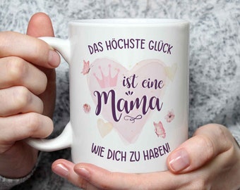 Tasse mit Spruch - Das höchste Glück - Geschenk für Freunde & Familie - Mutter - Geburtstag - Weihnachten - Muttertag - Frauen - für Mama