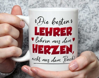 Tasse mit Spruch - Die besten Lehrer lehren aus dem Herzen - Geschenk für Freunde und Familie - für Frauen / Männer - Schule - für Sie & Ihn