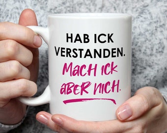 Tasse mit Spruch - Hab ick verstanden - Lustiges Geschenk für Freunde - zum Geburtstag für Frauen / Männer - zu Weihnachten für Sie & Ihn