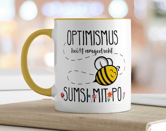 Tasse mit Spruch - Optimismus heißt umgedreht Sumsi mit Po - Lustiges Geschenk für Freunde - Geschenk für Frauen und Männer - für Sie & Ihn