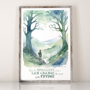 May include: A watercolour painting of a young person standing in a forest clearing, looking out at a valley. The quote "Even the smallest person can change the course of the future" is written at the bottom of the image.