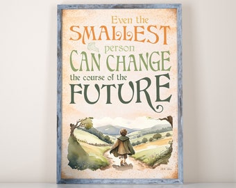 Even the smallest person can change the course of the future Lord of the Ring baby Tolkien Quote LOTR nursery print wall art Printable