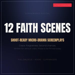 May include: A digital download titled 12 FAITH SCENES, featuring shoot-ready micro-drama screenplays. The dark blue graphic includes the text: Grace. Forgiveness. Second chances. Written for vertical video. Made to be filmed today. FULL DIALOGUE, HOOKS, CLIFFHANGERS.