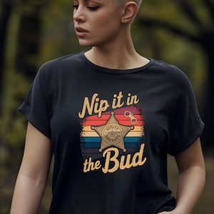 Nip It in the Bud Andy Griffith Show Novelty Tee, Funny TV Show Shirt, Retro Classic Television Fan Gift, Unisex Cotton T-Shirt, Mayberry