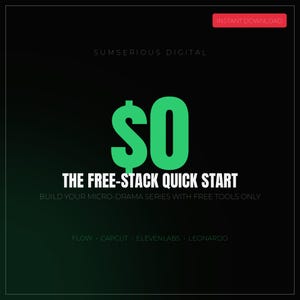May include: A digital graphic on a black background featuring the text SUMSERIOUS DIGITAL at the top and a large green $0 symbol. Below is the text THE FREE-STACK QUICK START, BUILD YOUR MICRO-DRAMA SERIES WITH FREE TOOLS ONLY, and FLOW CAPCUT ELEVENLABS LEONARDO.