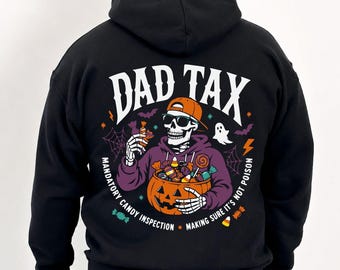 Dad Tax Halloween Hoodie, Halloween Hoodie for Dad, New Dad Halloween Gift, Funny Halloween Dad Hoodie, Trick Or Treat Halloween Hoodie