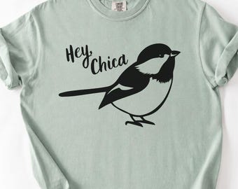 Hey Chica Comfort Colors® Shirt, Chickadee Shirt, Retro National Park Shirt, Hiking Camping Adventure Graphic T-Shirt, Bird Watcher Shirt