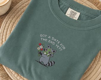 Date For The End Embroidered Comfort Colors® Shirt, Cozy Apocalypse Raccoon Critter Shirt, Funny Cottagecore Survival Shirt