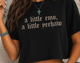 A Little Emo A Little Yeehaw Crop Top, Comfort Colors® Crop Top Shirt, Country Music Festival Concert Outfit, Western Cowgirl Shirt for Her