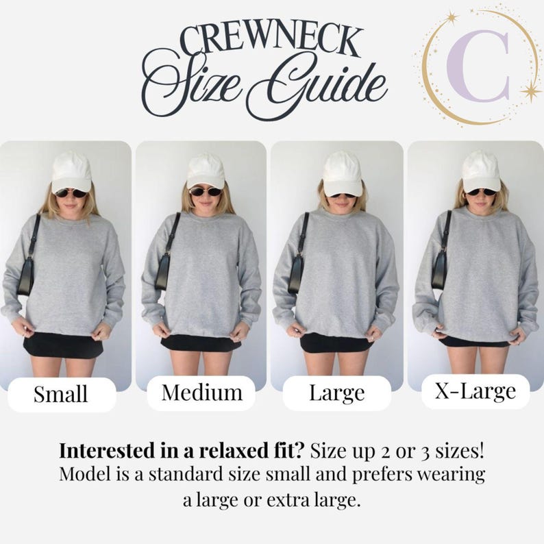 May include: Crewneck size guide with four images of a person wearing a gray sweatshirt in sizes small, medium, large, and X-large. Text reads "Interested in a relaxed fit? Size up 2 or 3 sizes! Model is a standard size small and prefers wearing a large or extra large."