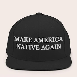 Make America Native Again Embroidered Adjustable Flat Brim Snapback Hat, Make America Native Again Hat, Native American Hat