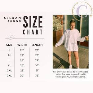 May include: White Gildan 18000 sweatshirt size chart with measurements in inches. The chart includes sizes S to 3XL, with corresponding width and length dimensions. A person is wearing a white sweatshirt. Text: For an oversized look, it's recommended to buy 2 or more sizes up.