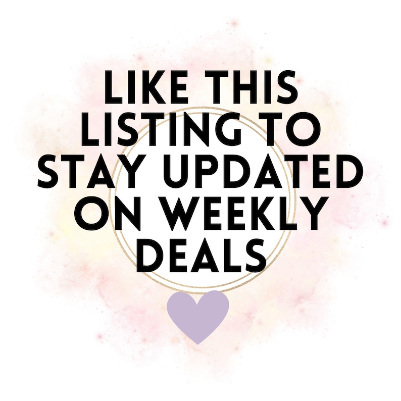 May include: White background with text that reads "LIKE THIS LISTING TO STAY UPDATED ON WEEKLY DEALS" in black. A gold circle surrounds the text, and a purple heart is at the bottom.