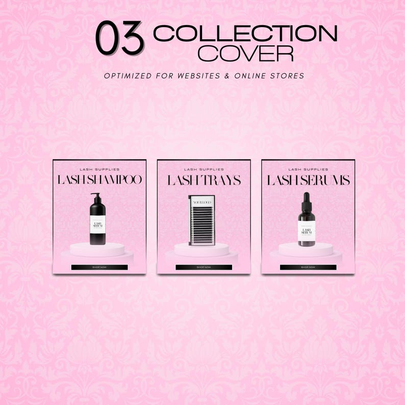 May include: Pink graphic with the text "03 COLLECTION COVER" and "OPTIMIZED FOR WEBSITES & ONLINE STORES". The image displays three product displays: lash shampoo, lash trays, and lash serums.