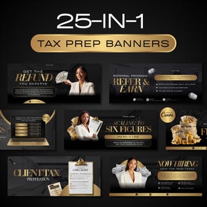May include: A collection of 25 tax prep banners with a black and gold color scheme. The banners include text such as "Refund You Deserve", "Refer & Earn", and "Scaling to Six Figures". The image also includes the text "Client Tax Preparation" and "Now Hiring".