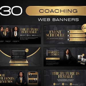 May include: A collection of 30 coaching web banners with a black and gold color scheme. The banners feature text such as "The Future is Female" and "Event Schedule". The design includes images of women in business attire and a laptop.