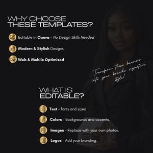 A black and gold graphic with the text "Why Choose These Templates?" and a list of features: Editable in Canva - No Design Skills Needed, Modern & Stylish Designs, Web & Mobile Optimized. The graphic also includes the text "What is Editable?" and a list of editable elements: Text - fonts and sized, Colors - Backgrounds and accents, Images - Replace with your own photos, Logos - Add your branding.