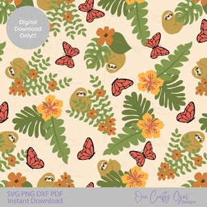 May include: A repeating pattern featuring sloths, butterflies, flowers, and tropical leaves in shades of green, orange, and yellow on a cream background. The words "Digital Download Only!!!" are in a circle. The bottom of the image has the words "SVG PNG DXF PDF Instant Download".