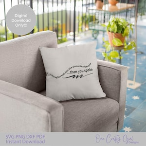 May include: A white square pillow with black text that reads "I thought I had seen the pinnacle of stupid...then you spoke". The pillow is on a gray armchair. The image also includes the text "Digital Download Only!!!".