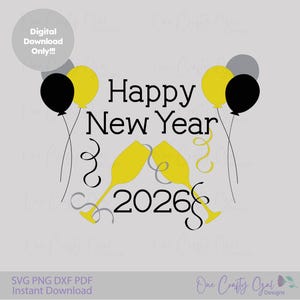 May include: A digital graphic for New Year's 2026, featuring the text "Happy New Year" in black, with yellow champagne glasses clinking. Balloons in black, yellow, and gray add a festive touch. Includes the text "Digital Download Only!!!".