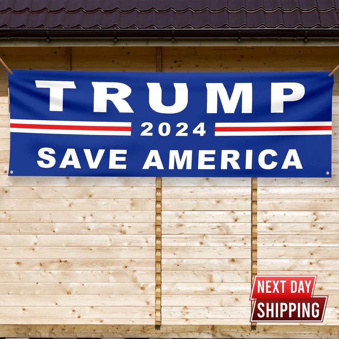 Trump 2024 Banner, Save America, Donald Trump, Trump Decor, Outdoor ...