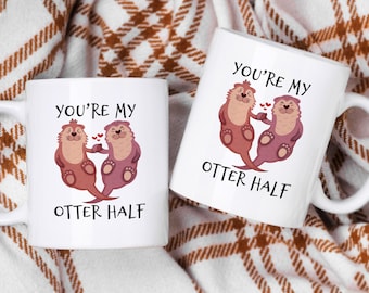 Cute Couple Mug, You're My Otter Half Mug, Gift for Valentine, Girlfriend Gift, Coffee Mug, Couple Mug, Ceramic Mug, Gift for Husband