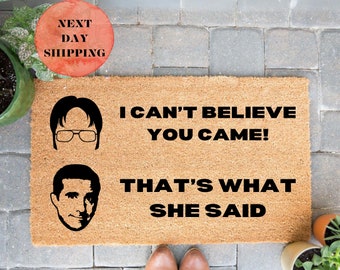 I Can't Believe You Came Door Mat, That's what she said Door Mat, The Office, Michael Scott Funny Welcome Door Mat, Housewarming Gift