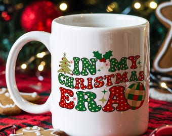 In My Christmas Era Mug, Christmas Mug, Coffee Mug, Merry Christmas Mug, Hot Chocolate Mug, Holiday Coffee Mug, Holiday Gift, Xmas Gift