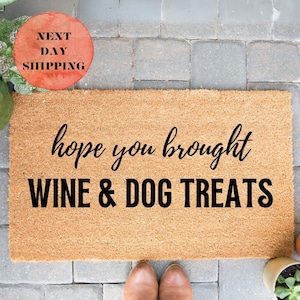 Hope You Brought Wine & Dog Treats Doormat, Personalized Door Mat, Funny Doormat, Funny Welcome Mat, Housewarming Gift, Custom Door Mat