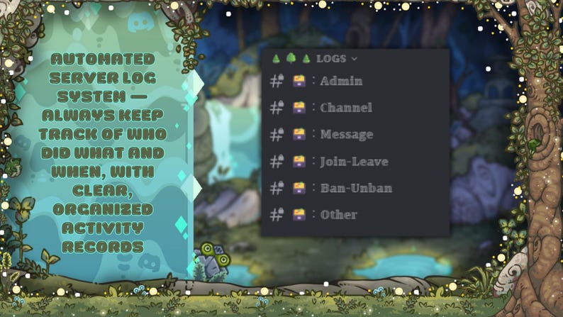 May include: A digital graphic with text that reads "AUTOMATED SERVER LOG SYSTEM - ALWAYS KEEP TRACK OF WHO DID WHAT AND WHEN, WITH CLEAR, ORGANIZED ACTIVITY RECORDS." A dark gray box lists log categories: Admin, Channel, Message, Join-Leave, Ban-Unban, and Other.