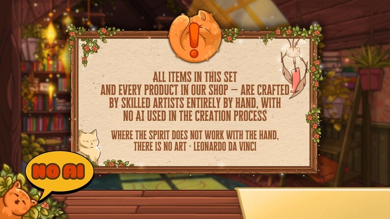 May include: A framed sign with text stating all items are handcrafted by skilled artists, with no AI used. The sign is decorated with floral accents and a cartoon cat. A speech bubble says "NO AI".