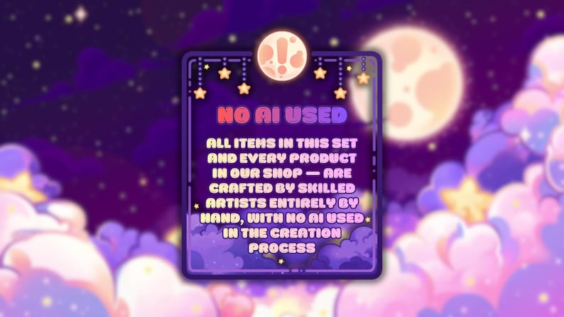 Op de afbeelding: Een digitale afbeelding met een nachthemelthema, met een volle maan, sterren en wolken. De tekst "NO AI USED" staat prominent in beeld, samen met een boodschap over handgemaakte items gemaakt door bekwame kunstenaars.
