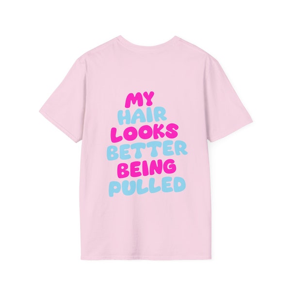 Get Compliments All Day with Our 'My Hair Looks Better Pulled' T-Shirts