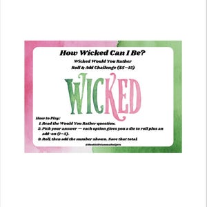 May include: A card with a watercolor design in pink and green, featuring the text "How Wicked Can I Be?" and "Wicked Would You Rather Roll & Add Challenge." The word "WICKED" is prominently displayed in green and pink.