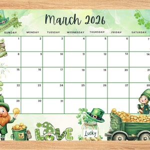 May include: A printable calendar for March 2026 with a St. Patrick's Day theme. The calendar features green shamrocks, leprechauns, and gold coins. The text "St. Patrick's Day" and "March 2026" are at the top of the calendar.