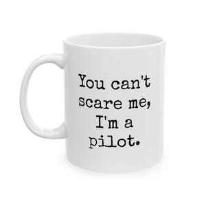 Lustige Piloten Tasse: You Can&#39;t Scare Me, Luftfahrt Geschenk