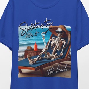 Skeletons tan better at the beach shirt, vacation shirt,road trip,adventure lover,family shirt,destination shirt,group matching,funny shirt
