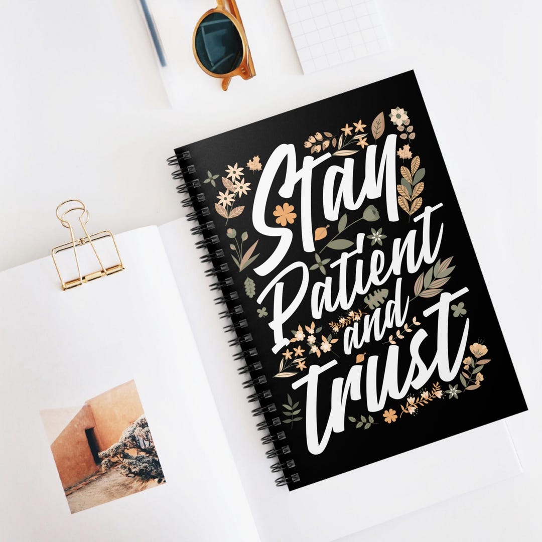 Motivational Spiral Notebook: Stay Patient and Trust Quote - Etsy