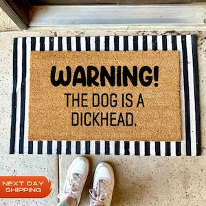Warning The Dog Is A Dickhead Doormat, Dog Doormat, Dog Lover Gift, Humorous Animal Welcome Mat, Funny Porch Decor, Sarcastic Gift Idea
