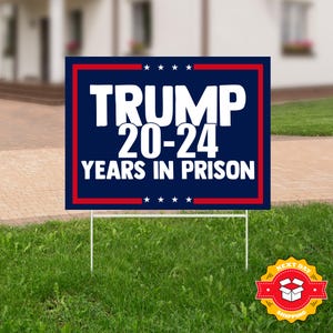 Trump 20-24 Years in Prison Yard Sign, Anti Trump Sign, Trump Lawn Sign, Lock Him Up, Liberal Yard Sign, Political Lawn Sign, Patriotic Sign