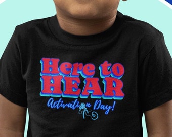 Here to Hear, Activation Day | Cochlear Implant | Deaf T-shirt