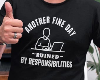 Otro día arruinado por la responsabilidad, camiseta con humor para adultos