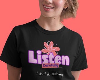 Écoutez attentivement... Je ne fais pas ordinaire | Implant cochléaire | T-shirt pour sourds