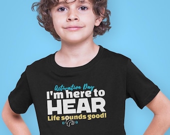 Jour d'activation | Je suis ici pour ENTENDRE | la vie semble belle | Implant cochléaire | T-shirt pour sourds