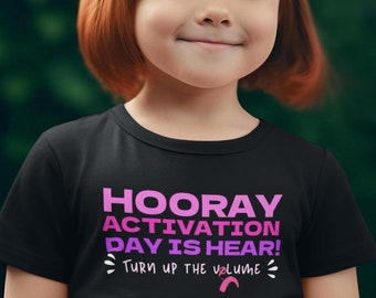 Hooray Activation Day is Hear | Turn up the volume | Cochlear Implant | Deaf T-shirt