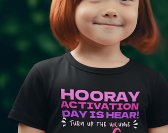 Hourra, le jour de l'activation est arrivé | Montez le son | Implant cochléaire | T-shirt pour sourds